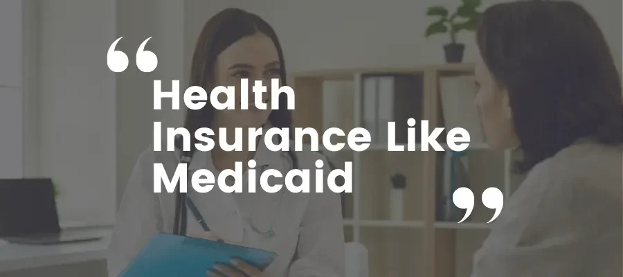 Health Insurance Like Medicaid