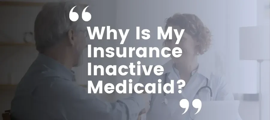 Why Is My Insurance Inactive Medicaid?