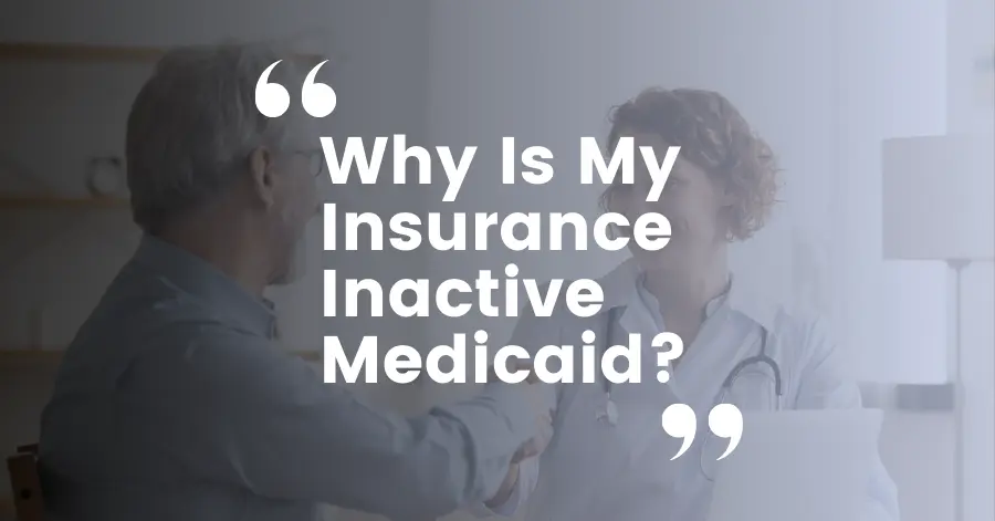 Why Is My Insurance Inactive Medicaid?