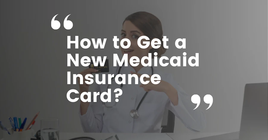 How to Get a New Medicaid Insurance Card